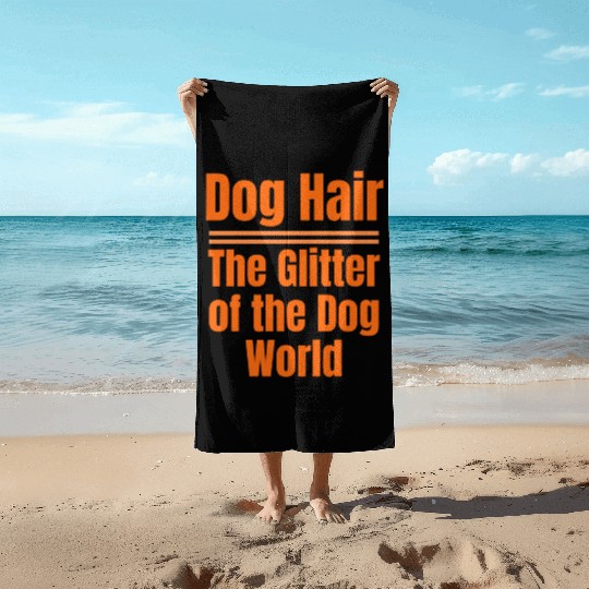Dog Hair: The Glitter of the Dog World Collection Beach Towels