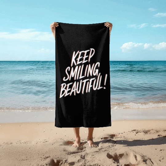 Keep Smiling Beautiful Positive Affirmation Beach Towels