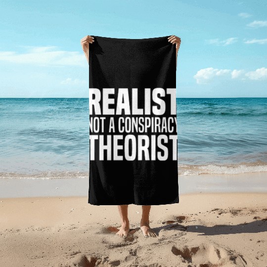 Conspiracy Realist Funny Conspiracies Theories Beach Towels