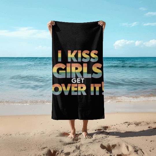 I Kiss Girls Get Over It Funny Lesbian Bisexual Beach Towels