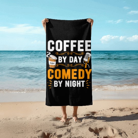 Coffee By Day Comedy By Night Comedian Beach Towels