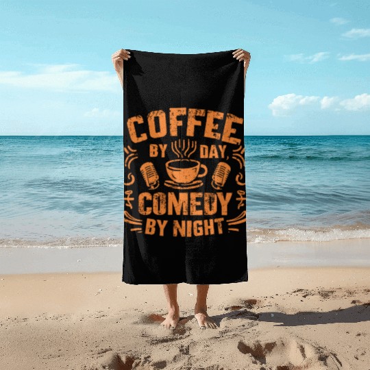Coffee By Day Comedy By Night Comedian Beach Towels