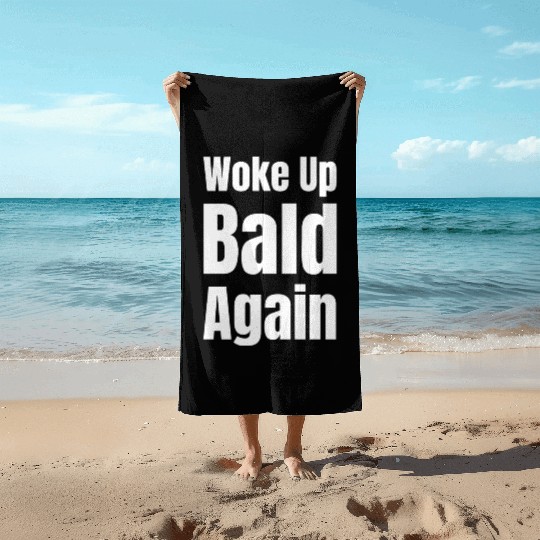 Woke Up Bald Again Funny Bearded Hairstylist Beach Towels
