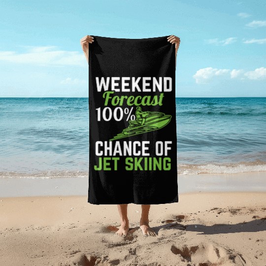 Weekend Forecast 100% Chance Of Jet Skiing Jetski Beach Towels