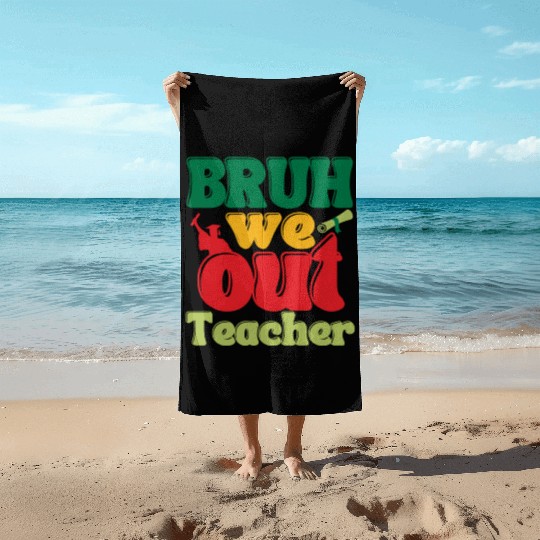 Bruh we out Graduation Graduate Beach Towels