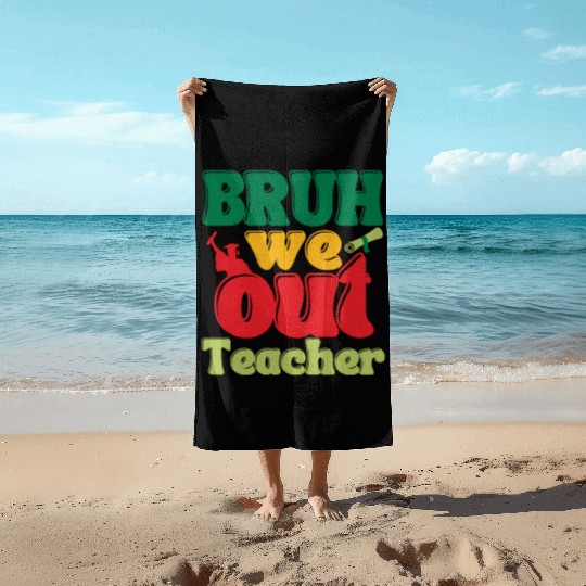 Bruh we out Graduation Graduate Beach Towels