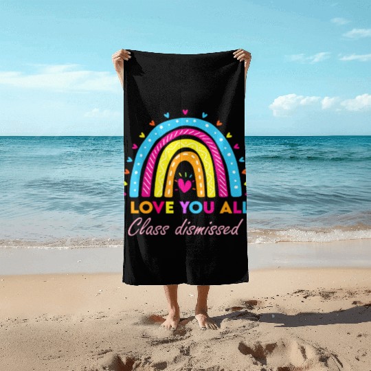 I Love You all Class Dismissed Beach Towels
