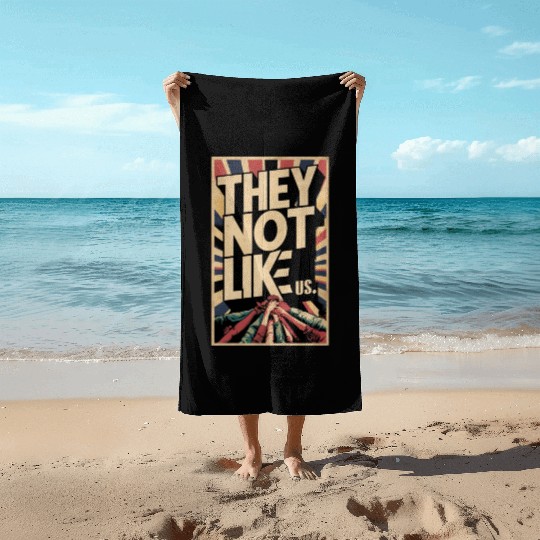 They not like us Beach Towels