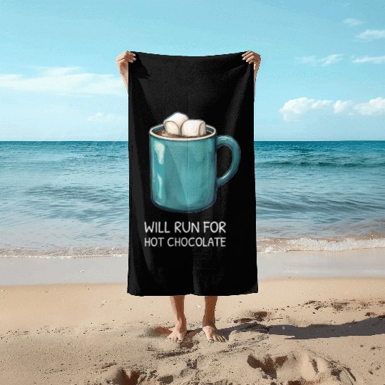 I will Run For Hot Chocolate - Chocolate Lover Beach Towels