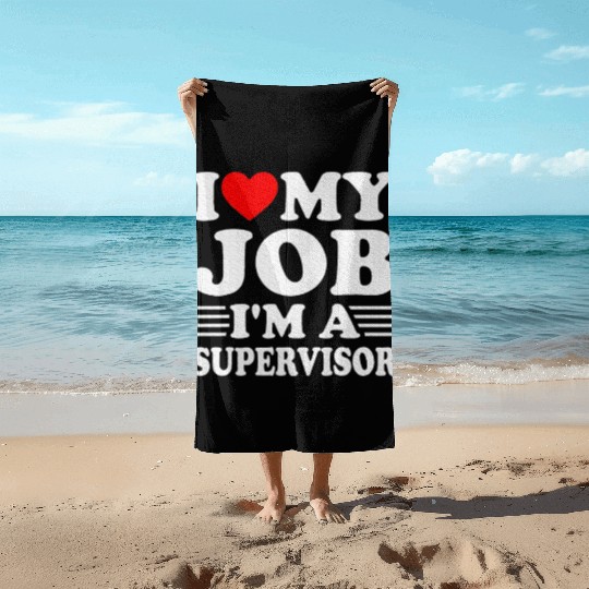 I love My Job A SUPERVISOR Job Title Profession Beach Towels