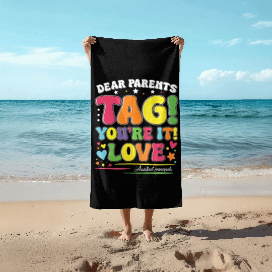 Dear Parents Tag You're It Love Teachers Assistant Beach Towels
