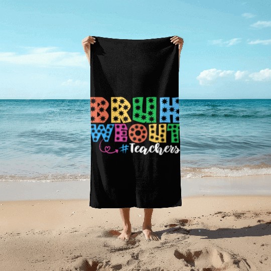 Bruh We Out Teachers summer teacher lovers Beach Towels