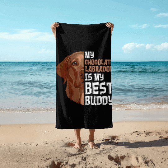 Labrador Dog My Chocolate Labrador my Best Buddy Beach Towels