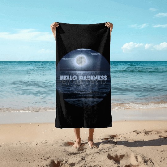 Hello Darkness My Old Friend Beach Towels