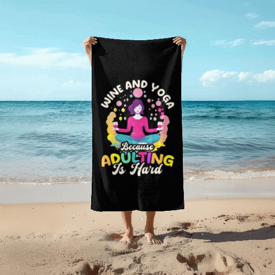 Funny Yoga Lover Wine And Yoga Because Adulting Is Beach Towels