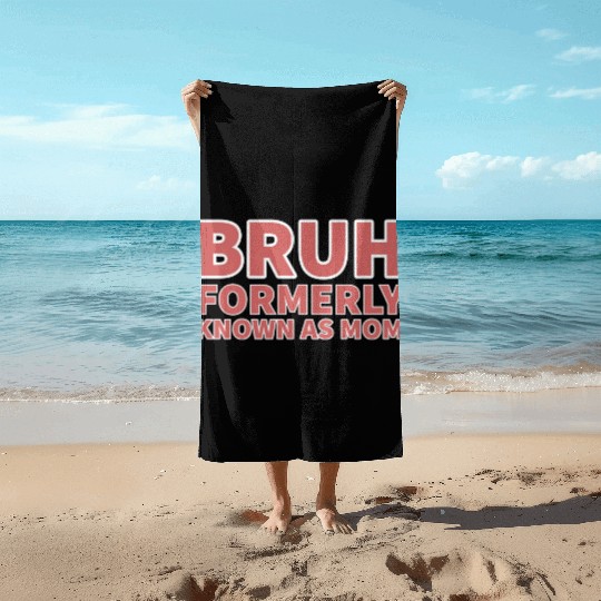 bruh formerly known as mom Beach Towels