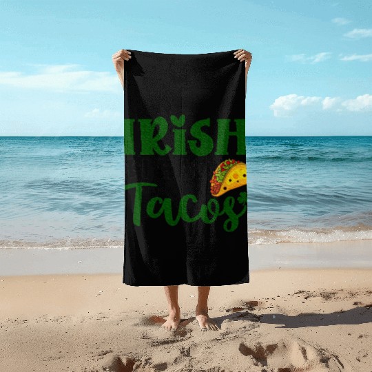 Irish I Had Tacos Shamrock Clover St.Paddys Day Beach Towels