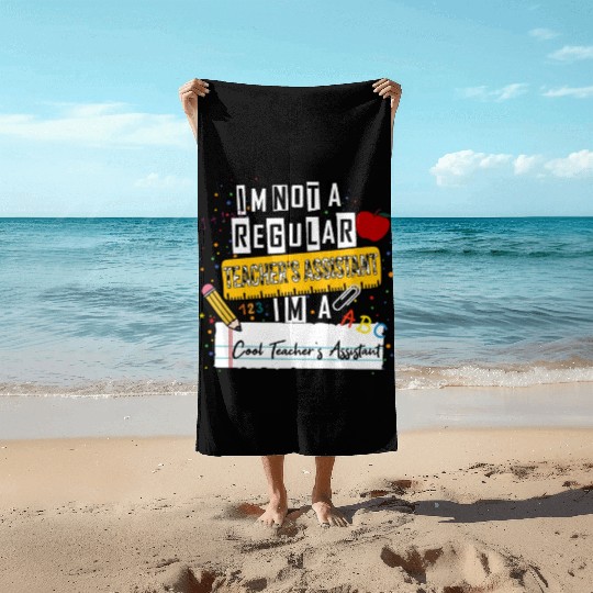 I'm Not a Regular Teacher Assistant Cool Teacher A Beach Towels