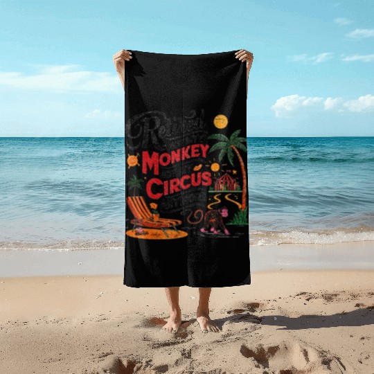 Retired Not My Monkey Not My Circus Distressed Beach Towels