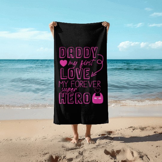 Daddy my first love My Forever Superhero Beach Towels
