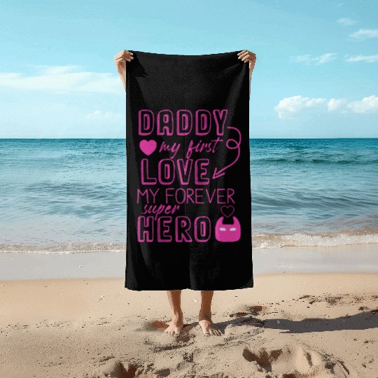 Daddy my first love My Forever Superhero Beach Towels