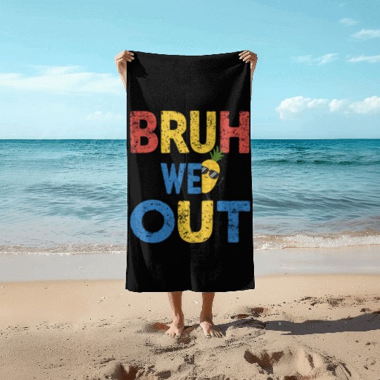 Bruh We Out Teachers Congratulations Beach Towels