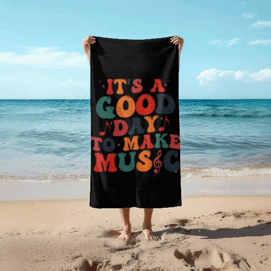 It's A Good Day To Make Music Music Teacher Beach Towels