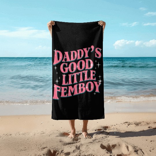 Daddy's Good Little Femboy LGBT Gay Pride Femoby Beach Towels