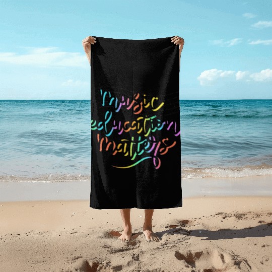 Music Education Matters Music Teacher Appreciation Beach Towels