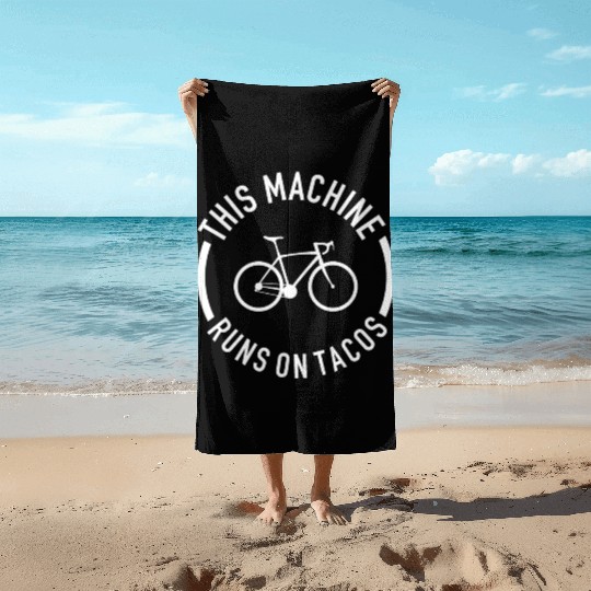 This Machine Runs On Tacos Beach Towels