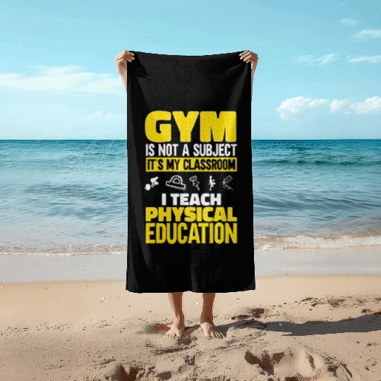 PE Teacher I Teach Physical Education Teacher Beach Towels