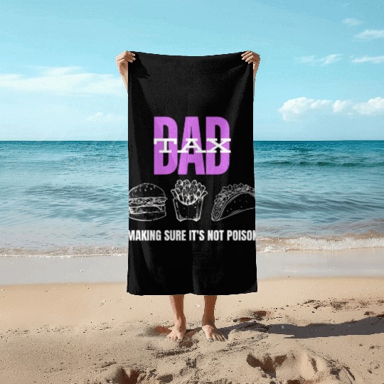 Dad Tax Making Sure It's Not Poison Beach Towels