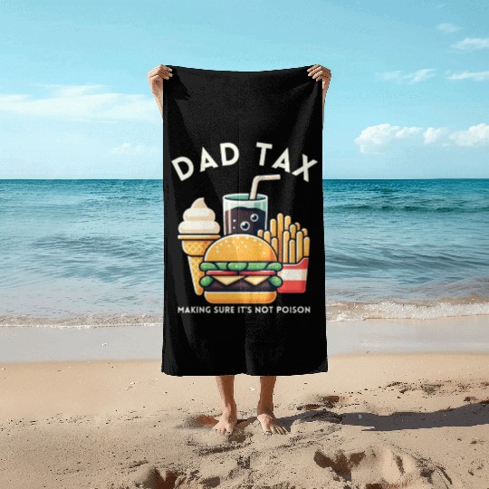 Funny Dad Tax Making Sure It's Not Poison Beach Towels