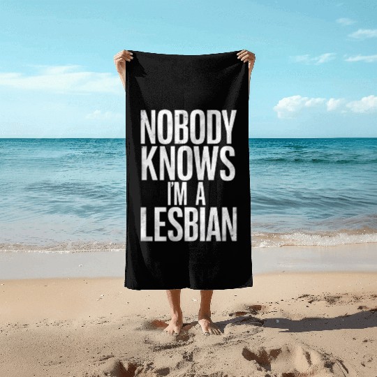 Nobody Knows I'm A Lesbian Funny Gay Pride LBGT Beach Towels