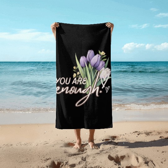 You Are Enough Bouquet Beach Towels