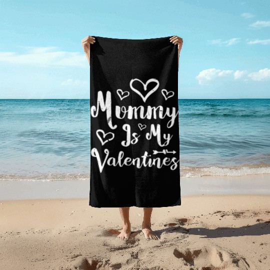 Mummy Is My Valentines Beach Towels