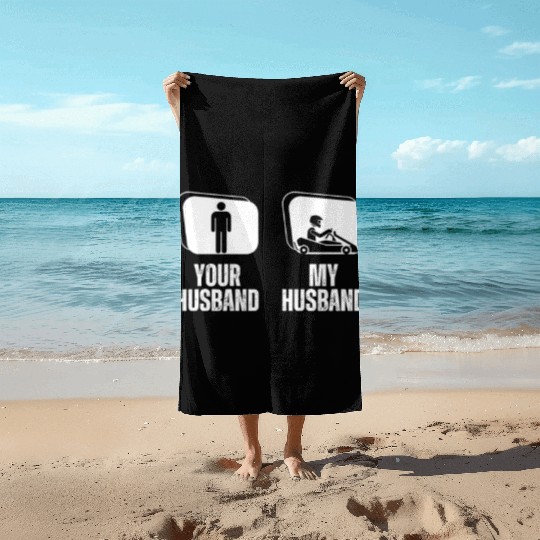 Go Karting Your Husband My Husband Funny Wife Go Beach Towels