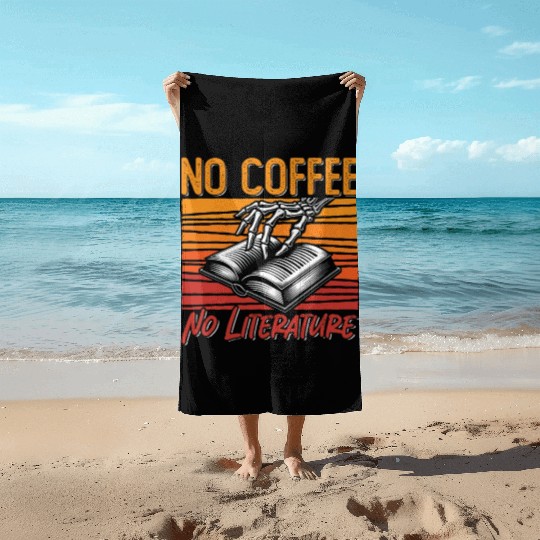 Literature Teacher No Coffee Bookworm Coffee Lover Beach Towels