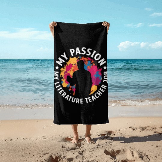 Literature Teacher My Passion My Bookish Educator Beach Towels