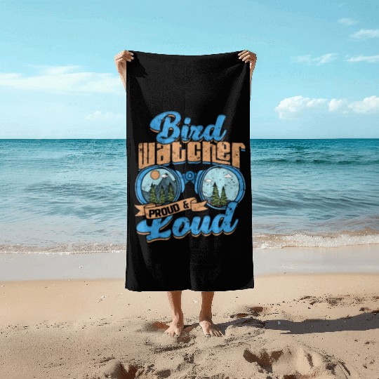 Birdwatching Bird watcher proud and loud Beach Towels
