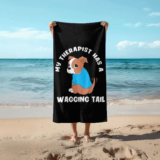 My Therapist Has A Wagging Tail Cute Therapy Dog Beach Towels