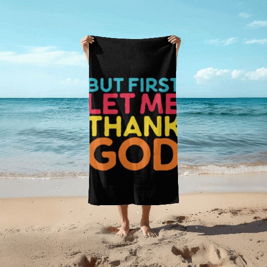 But First Let Me Thank God, Vintage Religious Beach Towels