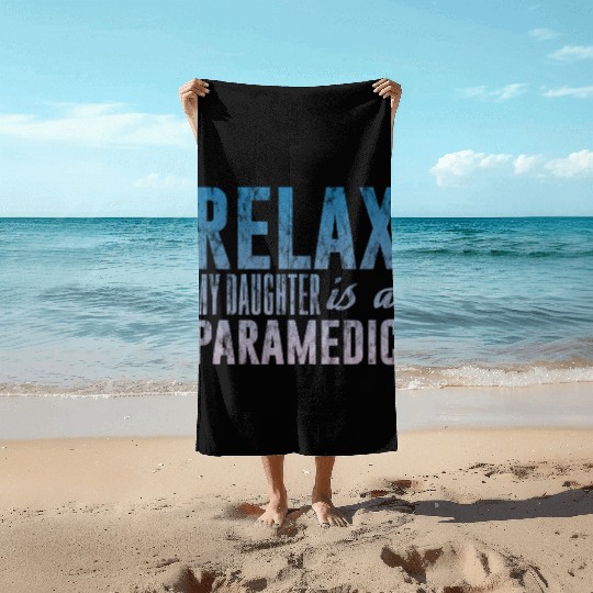 Relax My Daughter Is A Paramedic 3 Beach Towels