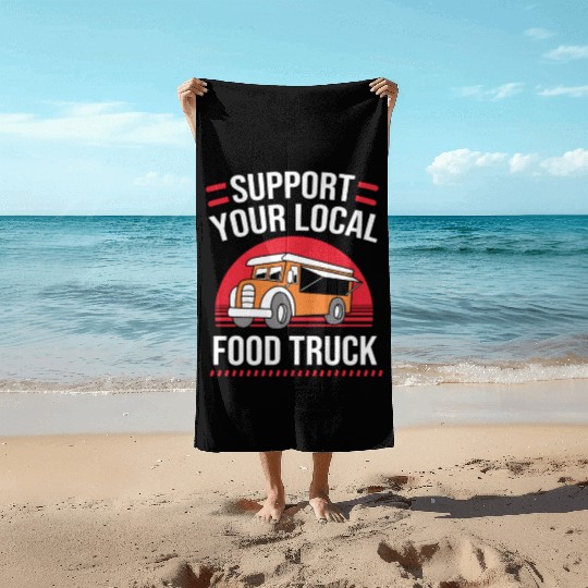 Street Food Truck Support Your Local Food Truck Beach Towels