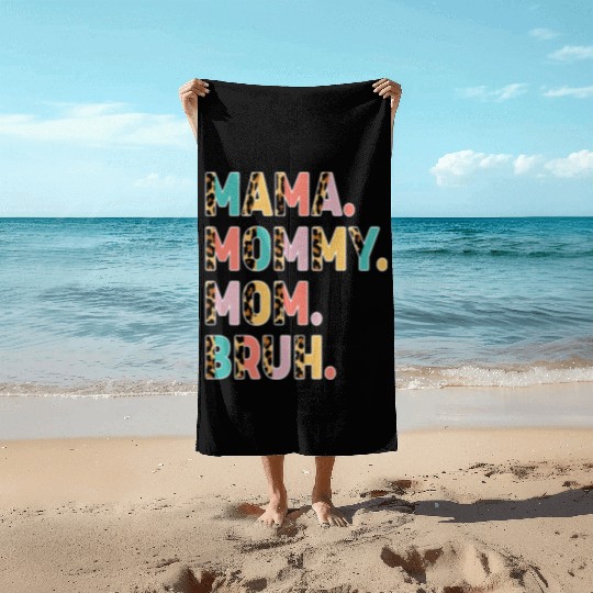 Mama Mommy Mom Bruh Mothers Day Beach Towels