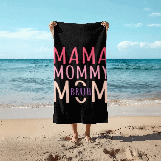 Mama Mommy Mom Bruh Mothers Day Beach Towels