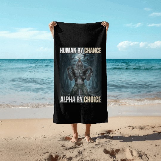 Human By Chance Alpha By Choice Alpha Wolf Meme Beach Towels
