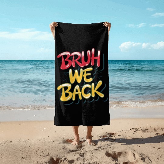 Bruh we back, back to school Beach Towels