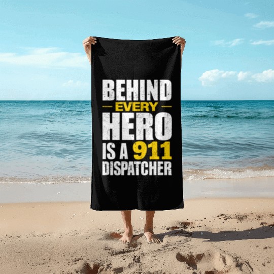 Behind Every Hero Is A 911 Dispatcher Beach Towels