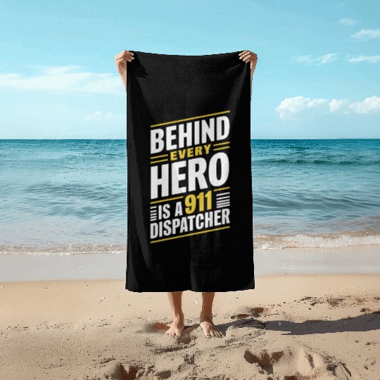 Behind Every Hero Is A 911 Dispatcher Beach Towels